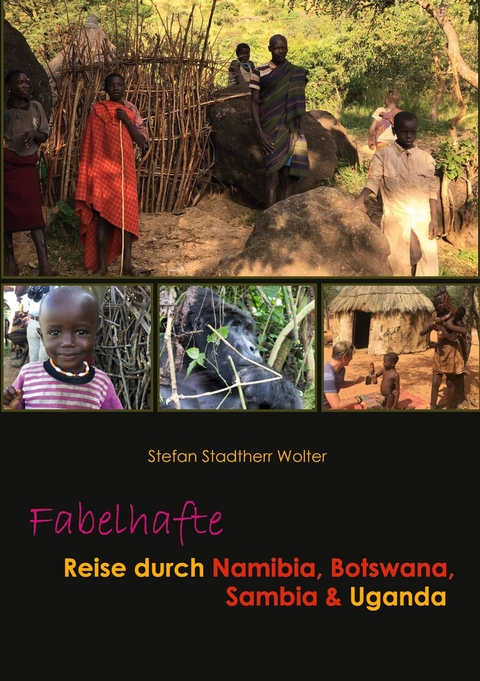 Fabelhafte Reise durch Namibia, Botswana, Sambia & Uganda - Stefan Stadtherr Wolter