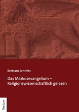 Das Markusevangelium &ndash; Religionswissenschaftlich gelesen - Bertram Schmitz