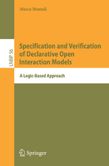 Specification and Verification of Declarative Open Interaction Models - Marco Montali