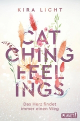 Catching Feelings -  Kira Licht
