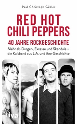 Red Hot Chili Peppers - 40 Jahre Rockgeschichte -  Paul Christoph G&auml;bler