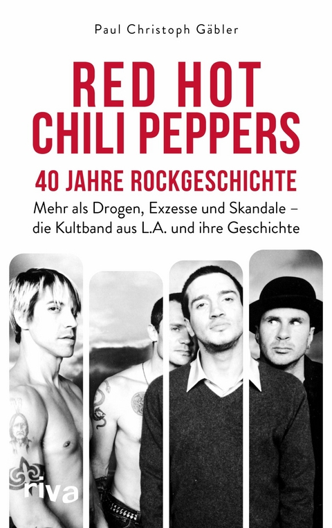 Red Hot Chili Peppers - 40 Jahre Rockgeschichte -  Paul Christoph G&auml;bler