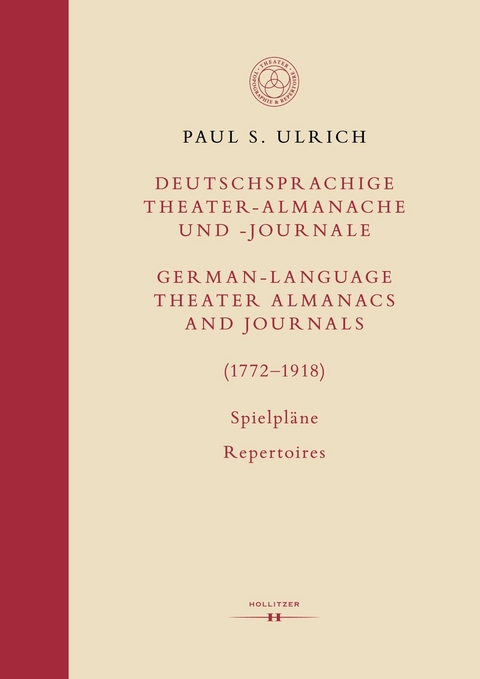 Deutschsprachige Theater-Almanache und Journale / German-Language Theater Almanacs and Journals (1772&ndash;1918) - Paul S. Ulrich