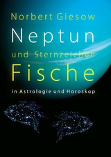 Neptun und Sternzeichen Fische - Norbert Giesow