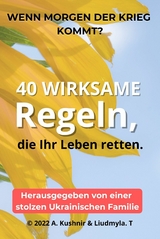 Wenn morgen der Krieg kommt? 40 wirksame Regeln, die Ihr Leben retten. - A. Kushnir,  Liudmyla.T.