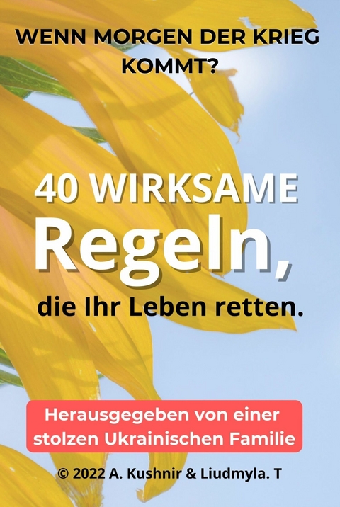 Wenn morgen der Krieg kommt? 40 wirksame Regeln, die Ihr Leben retten. - A. Kushnir,  Liudmyla.T.