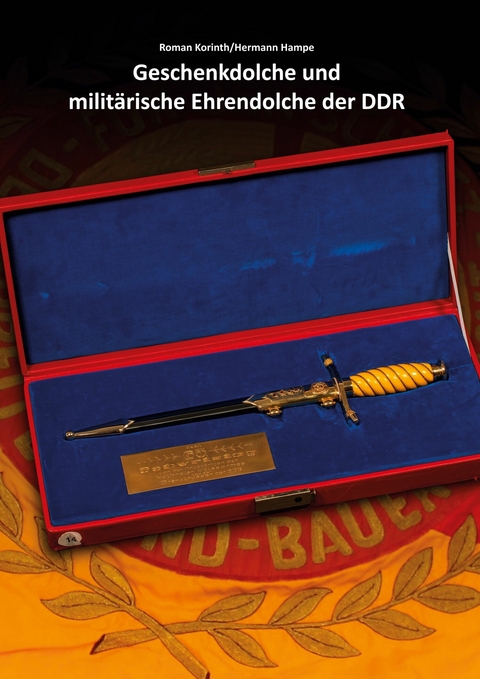 Geschenkdolche und milit&auml;rische Ehrendolche der DDR -  Roman Korinth,  Hermann Hampe