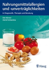Nahrungsmittelallergien und -unverträglichkeiten - Ute Körner, Astrid Schareina