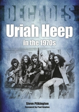 Uriah Heep in the 1970s -  Steve Pilkington