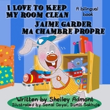 I Love to Keep My Room Clean J&rsquo;aime garder ma chambre propre - Shelley Admont