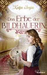 Das Erbe der Bildhauerin - Katja Segin