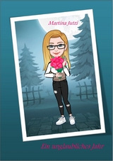Ein unglaubliches Jahr -  Martina Jutzi