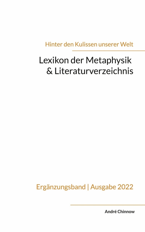 Lexikon der Metaphysik & Literaturverzeichnis -  Andr&eacute; Chinnow