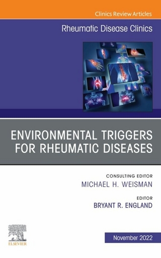 Environmental Triggers for Rheumatic Diseases, An Issue of Rheumatic Disease Clinics of North America, E-Book