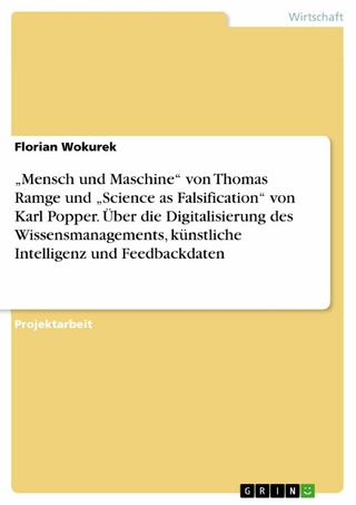 „Mensch und Maschine“ von Thomas Ramge und „Science as Falsification“ von Karl Popper. Über die Digitalisierung des Wissensmanagements, künstliche Intelligenz und Feedbackdaten
