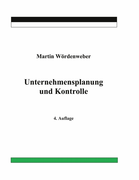 Unternehmensplanung und Kontrolle -  Martin W&ouml;rdenweber