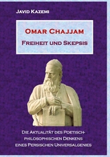 Omar Chajjam Freiheit und Skepsis - Javid Kazemi