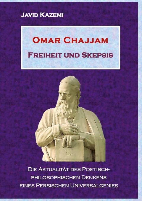 Omar Chajjam Freiheit und Skepsis - Javid Kazemi