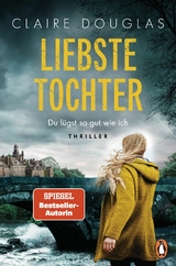Liebste Tochter &ndash; Du l&uuml;gst so gut wie ich - Claire Douglas