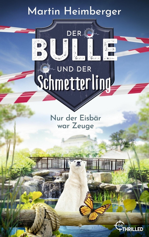 Der Bulle und der Schmetterling - Nur der Eisb&auml;r war Zeuge - Martin Heimberger
