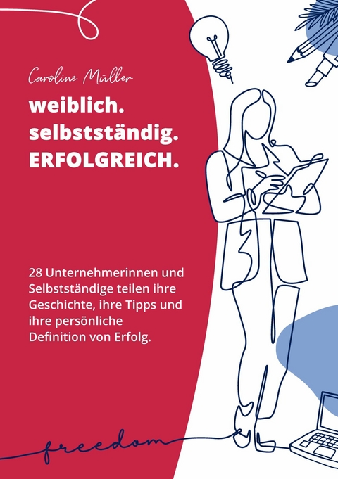 weiblich. selbstst&auml;ndig. ERFOLGREICH. -  Caroline M&uuml;ller
