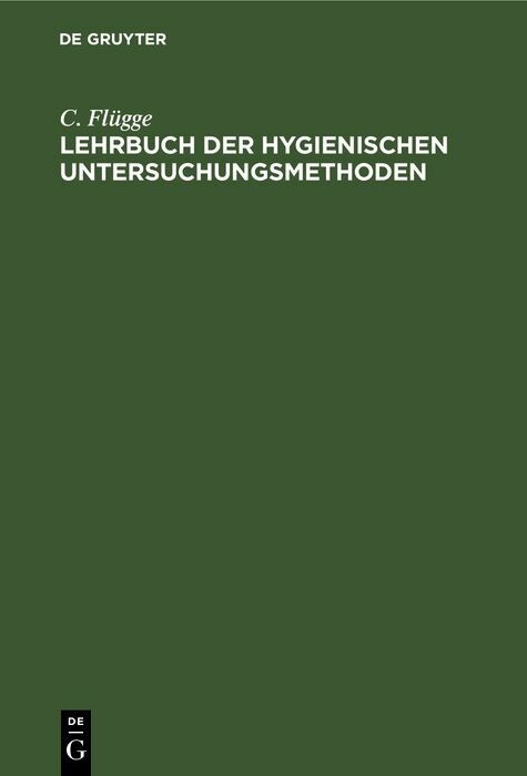 Lehrbuch der hygienischen Untersuchungsmethoden - C. Fl&uuml;gge