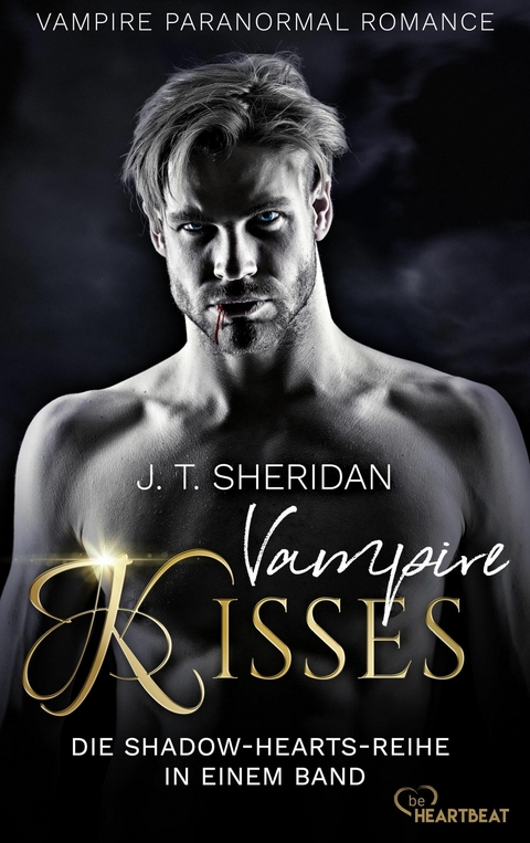 Vampire Kisses - Die Shadow-Hearts-Reihe in einem Band -  J.T. Sheridan