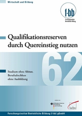 Qualifikationsreserven durch Quereinstieg nutzen -  Franziska Diller,  Dagmar Festner,  Thomas Freiling,  Silke Huber