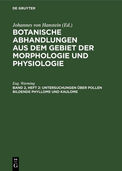 Untersuchungen &uuml;ber Pollen bildende Phyllome und Kaulome - Eug. Warming