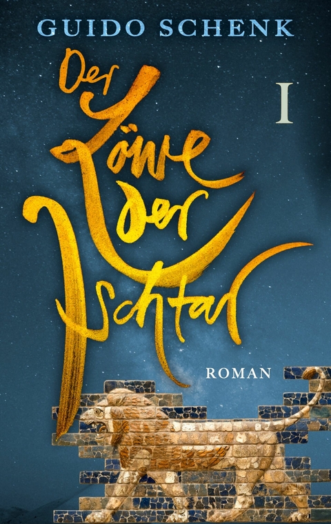 Der Löwe der Ischtar -  Guido Schenk