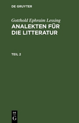 Gotthold Ephraim Lessing: Analekten f&uuml;r die Litteratur. Teil 2 - Gotthold Ephraim Lessing