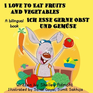 I Love to Eat Fruits and Vegetables Ich esse gerne Obst und Gemuse