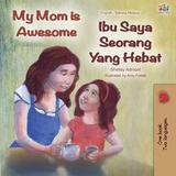 My Mom is Awesome Ibu Saya Seorang Yang Hebat -  Shelley Admont