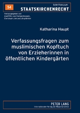Verfassungsfragen zum muslimischen Kopftuch von Erzieherinnen in &ouml;ffentlichen Kinderg&auml;rten - Katharina Haupt