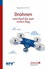 Drohnen - Vom Kauf bis zum ersten Flug - Stefan Georgiev, Dagmar Lehner