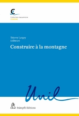 Construire &agrave; la montagne - Beno&icirc;t Bovay, Pauline Monod, Val&eacute;rie Bodevin, Jean-Fran&ccedil;ois Joye, Stephane Nahrath