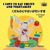 I Love to Eat Fruits and Vegetables (Bilingual Japanese Kids Book) -  Shelley Admont,  KidKiddos Books