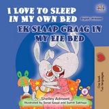 I Love to Sleep in My Own Bed Ek Slaap Graag In My Eie Bed -  Shelley Admont