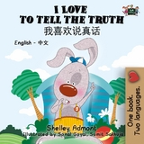 I Love to Tell the Truth (English Chinese Mandarin Kids Book) -  Shelley Admont,  KidKiddos Books