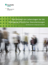 Das Konzept von Lebenslagen bei der Erbringung &ouml;ffentlicher Dienstleistungen. - Lena-Sophie M&uuml;ller