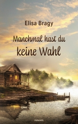 Manchmal hast du keine Wahl - Elisa Bragy