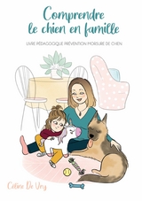Comprendre le chien en famille - C&eacute;line De Vry