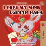 I Love My Mom (English Bulgarian Bilingual Book) -  Shelley Admont,  KidKiddos Books