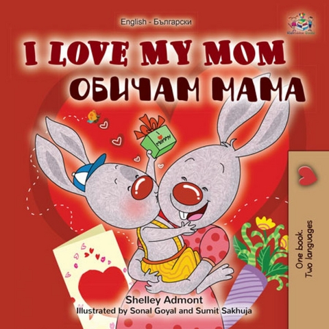 I Love My Mom (English Bulgarian Bilingual Book) -  Shelley Admont,  KidKiddos Books
