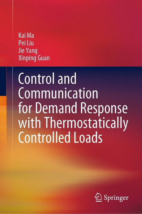 Control and Communication for Demand Response with Thermostatically Controlled Loads - Kai Ma, Pei Liu, Jie Yang, Xinping Guan