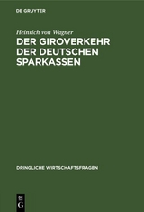 Der Giroverkehr der deutschen Sparkassen - Heinrich von Wagner
