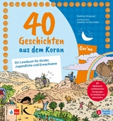 40 Geschichten aus dem Koran - Halima Krausen, Susanne von Braunm&uuml;hl, Andreas Gloy