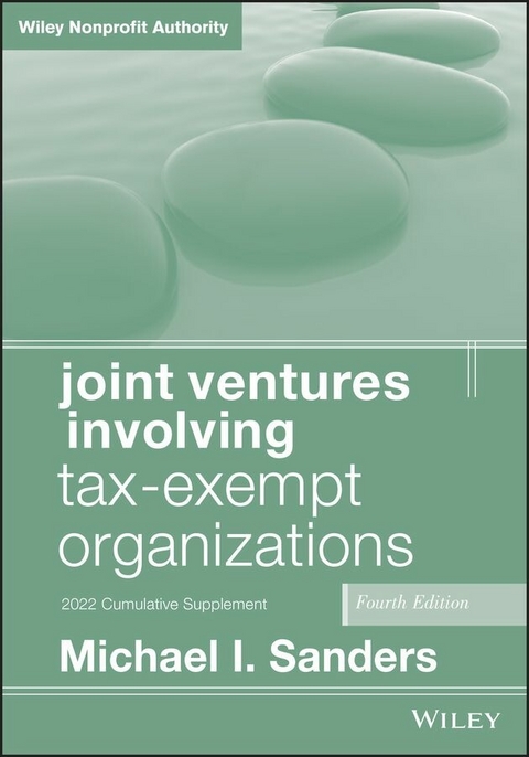 Joint Ventures Involving Tax-Exempt Organizations, 2022 Cumulative Supplement - Michael I. Sanders
