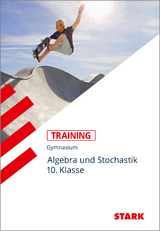 STARK Mathematik 10. Klasse - Training Gymnasium - Algebra und Stochastik - Marc Schuster