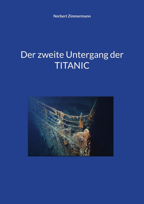 Der zweite Untergang der TITANIC -  Norbert Zimmermann